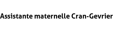 Assistante maternelle Cran-Gevrier